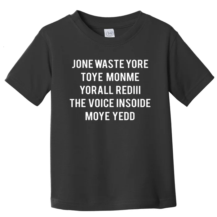 Dont Waste Your Time On Me Youre Already The Voice Inside Toddler T-Shirt