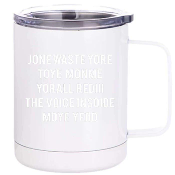 Dont Waste Your Time On Me Youre Already The Voice Inside Front & Back 12oz Stainless Steel Tumbler Cup