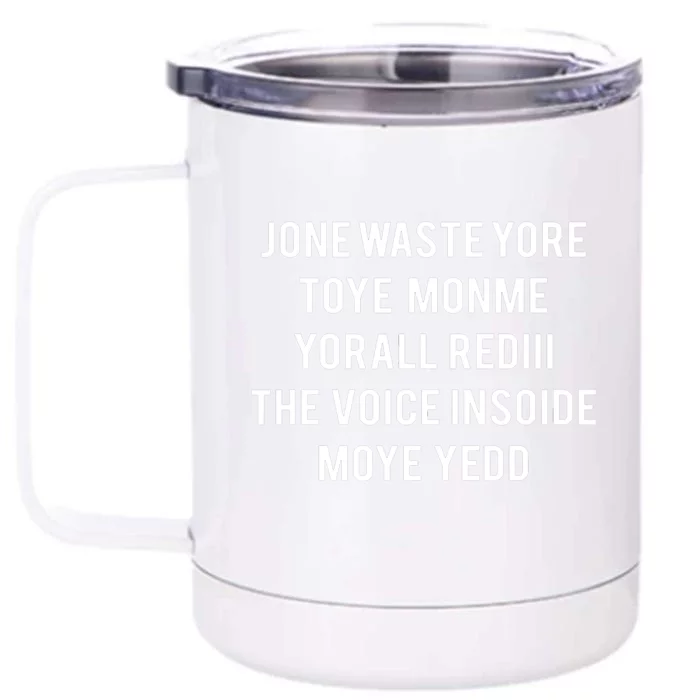 Dont Waste Your Time On Me Youre Already The Voice Inside Front & Back 12oz Stainless Steel Tumbler Cup