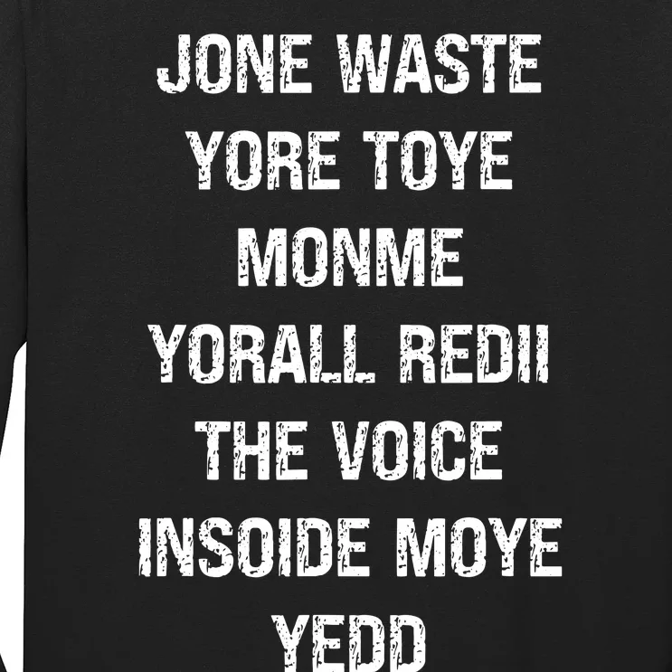 Dont Waste Your Time On Me Youre Already The Voice Inside Long Sleeve Shirt