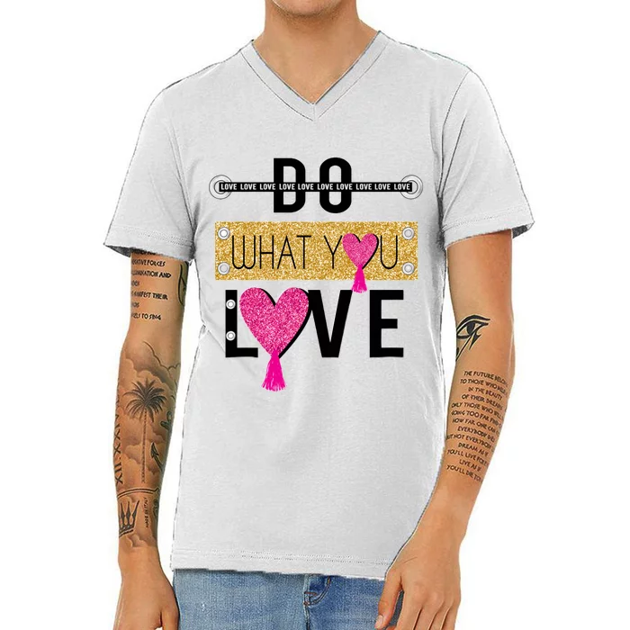 Do What You Love V-Neck T-Shirt