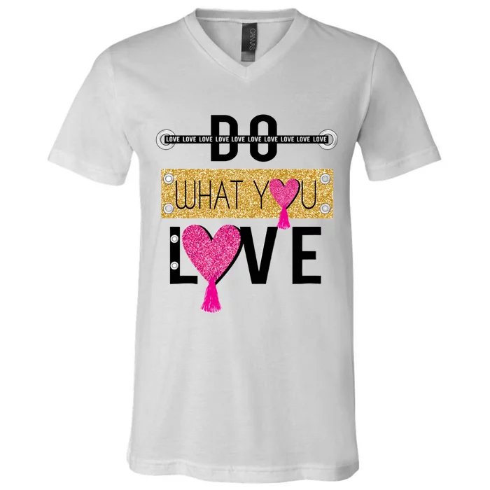 Do What You Love V-Neck T-Shirt