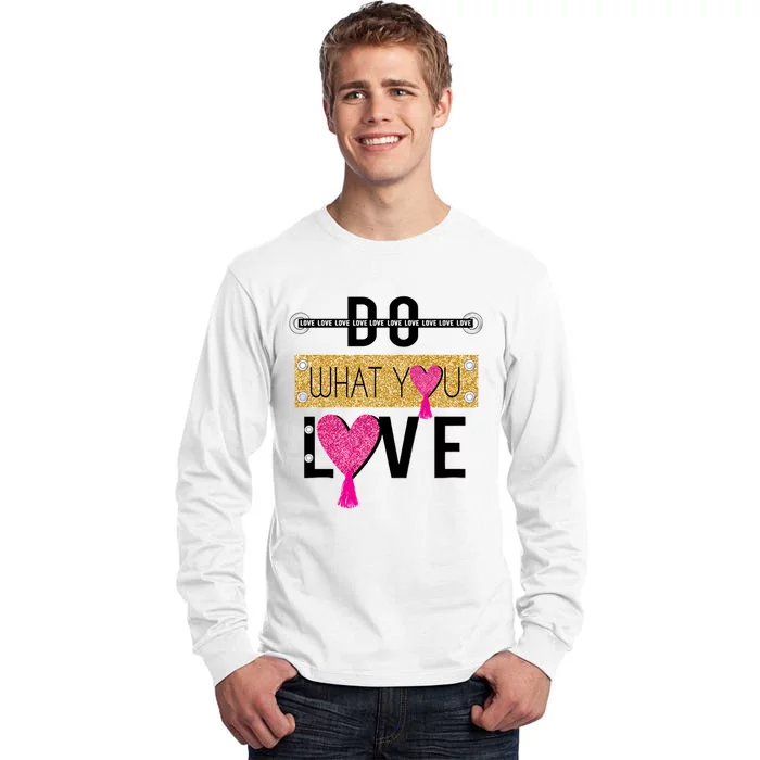 Do What You Love Tall Long Sleeve T-Shirt