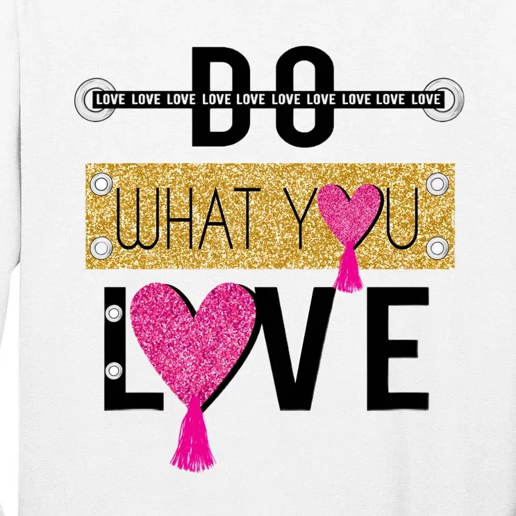 Do What You Love Tall Long Sleeve T-Shirt