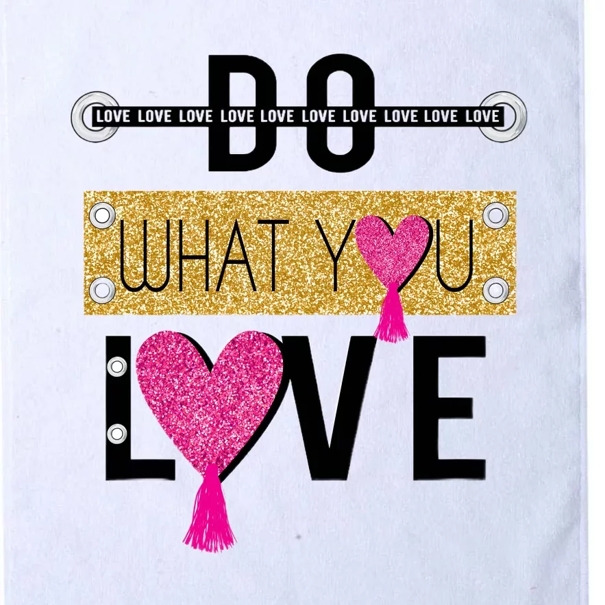 Do What You Love Platinum Collection Golf Towel