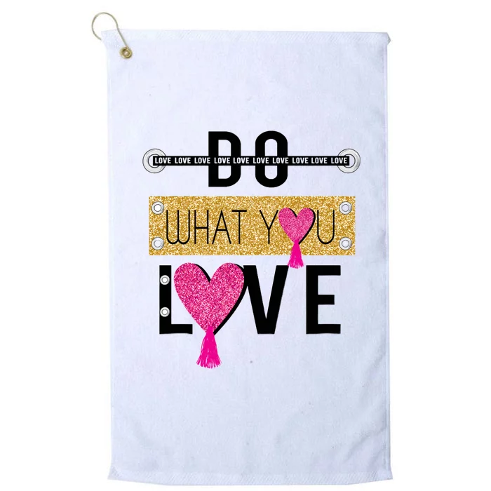 Do What You Love Platinum Collection Golf Towel