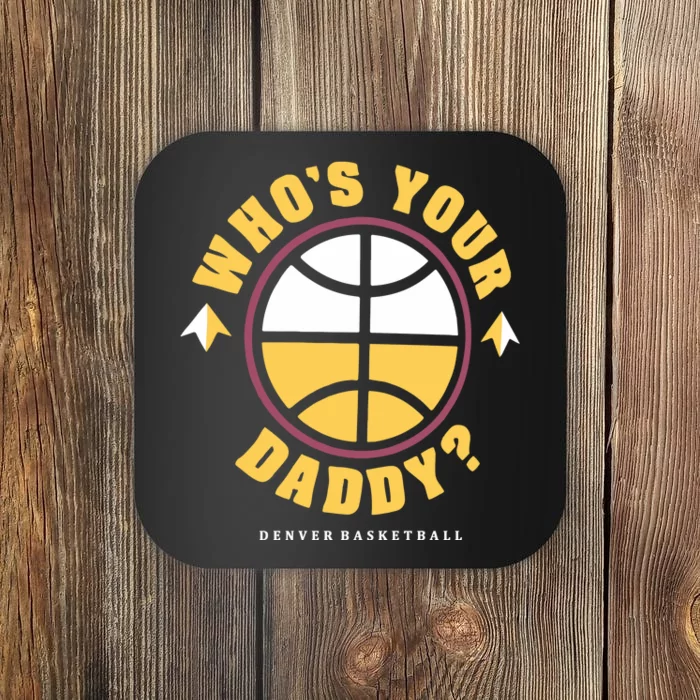 Denver Who’S Your Daddy Coaster