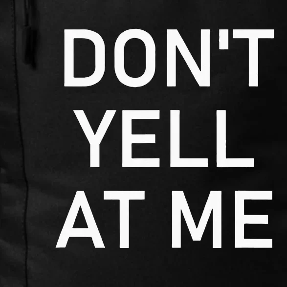 Dont Yell At Me Funny Jokes Sarcastic Daily Commute Backpack