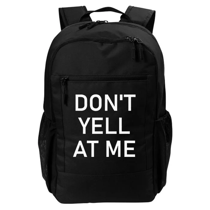 Dont Yell At Me Funny Jokes Sarcastic Daily Commute Backpack