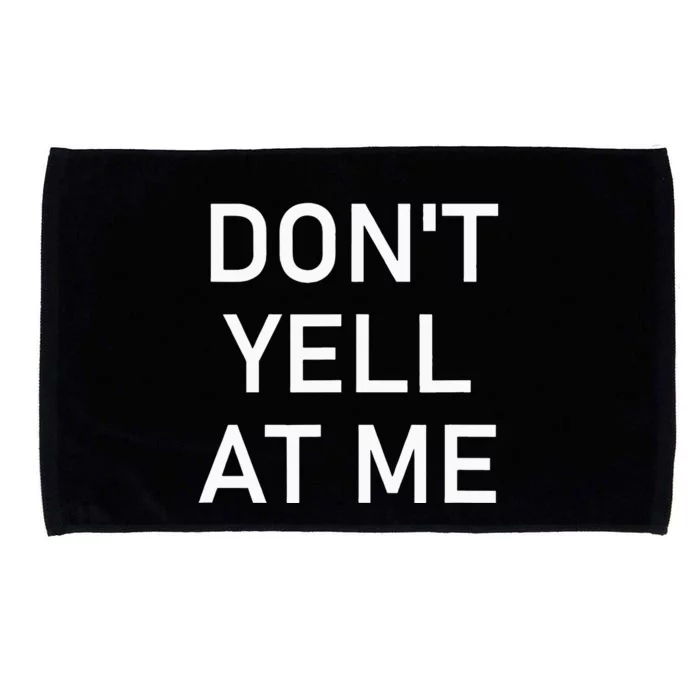 Dont Yell At Me Funny Jokes Sarcastic Microfiber Hand Towel