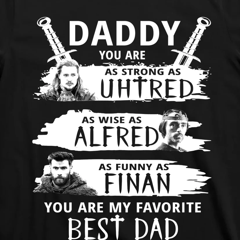 Daddy You Are My Favorite The Last Kingdom T-Shirt