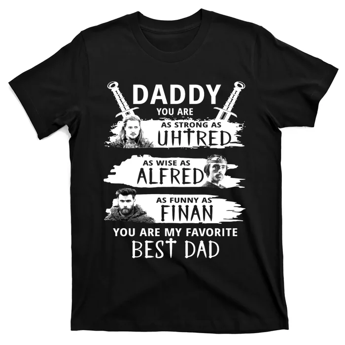 Daddy You Are My Favorite The Last Kingdom T-Shirt