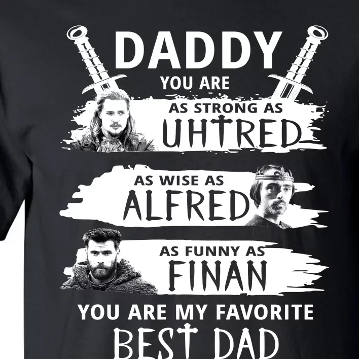 Daddy You Are My Favorite The Last Kingdom Tall T-Shirt