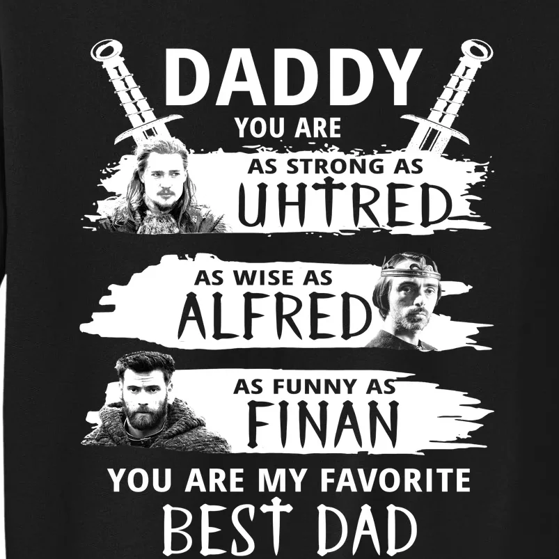 Daddy You Are My Favorite The Last Kingdom Tall Sweatshirt