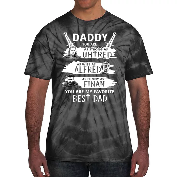 Daddy You Are My Favorite The Last Kingdom Tie-Dye T-Shirt