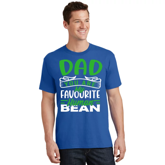 Dad You Are My Favourite Hu Bean Gardeners Fathers Day Gift T-Shirt