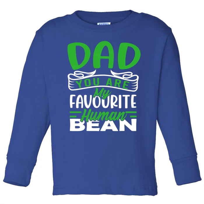 Dad You Are My Favourite Hu Bean Gardeners Fathers Day Gift Toddler Long Sleeve Shirt