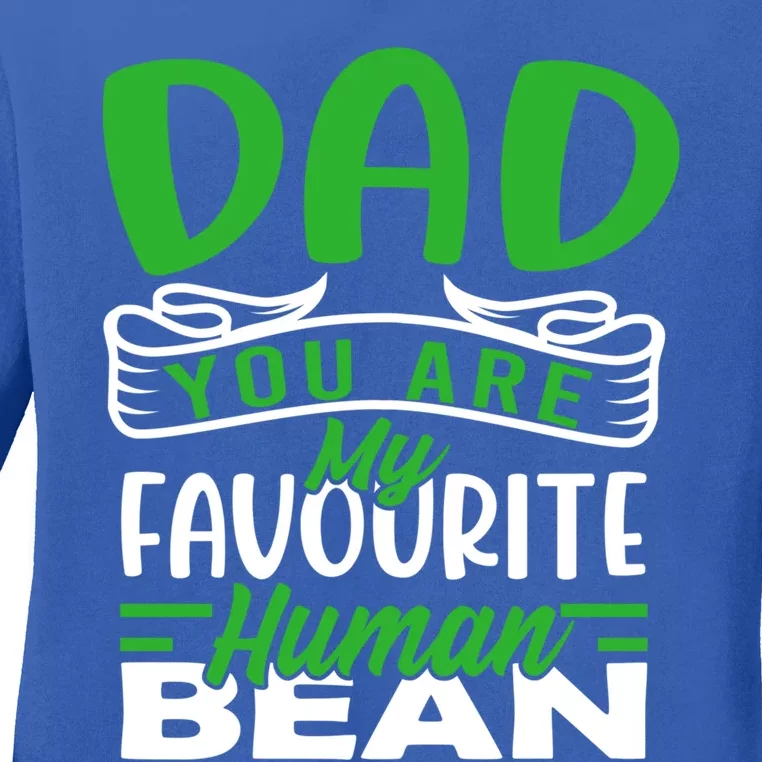 Dad You Are My Favourite Hu Bean Gardeners Fathers Day Gift Ladies Long Sleeve Shirt