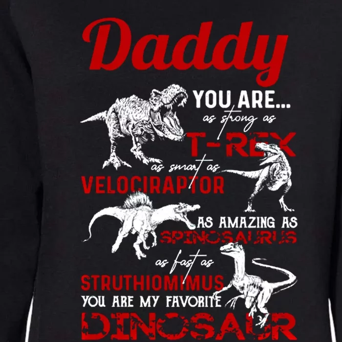 Daddy You Are As Strong As T Rex Daddy Dinosaur Fathers Day Gift Womens California Wash Sweatshirt