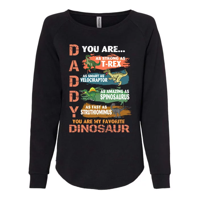 Daddy You Are As Strong As Tgiftrex Dad Favorite Dinosaur Cool Gift Womens California Wash Sweatshirt