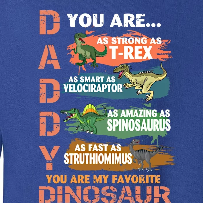 Daddy You Are As Strong As Tgiftrex Dad Favorite Dinosaur Cool Gift Toddler Sweatshirt