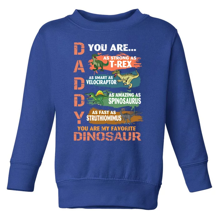 Daddy You Are As Strong As Tgiftrex Dad Favorite Dinosaur Cool Gift Toddler Sweatshirt