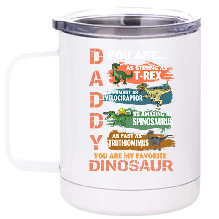 Daddy You Are As Strong As Tgiftrex Dad Favorite Dinosaur Cool Gift Front & Back 12oz Stainless Steel Tumbler Cup