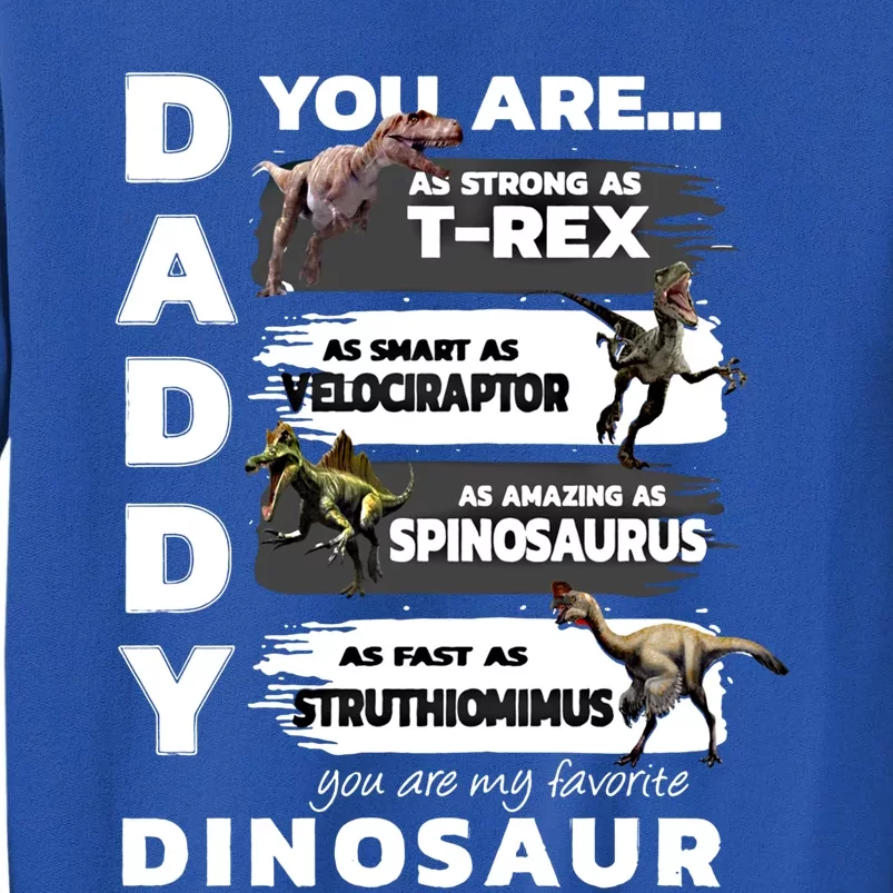 Daddy You Are As Strong As Tfunny Giftrex Funny Dinosaur Gift Tall Sweatshirt