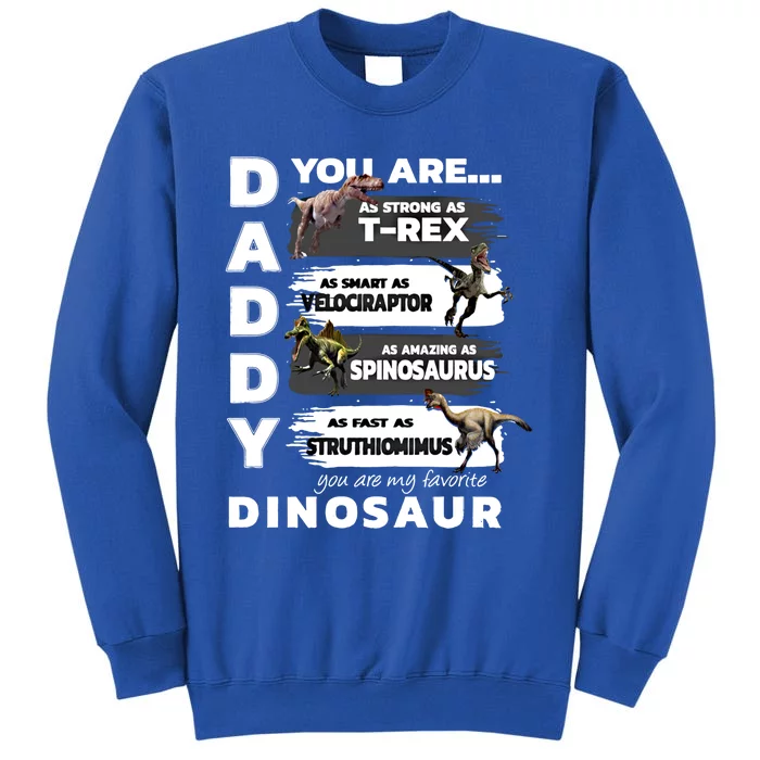 Daddy You Are As Strong As Tfunny Giftrex Funny Dinosaur Gift Tall Sweatshirt