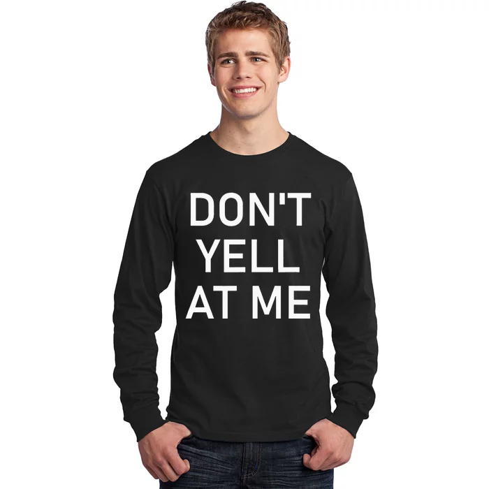 Dont Yell At Me Funny Jokes Sarcastic Long Sleeve Shirt