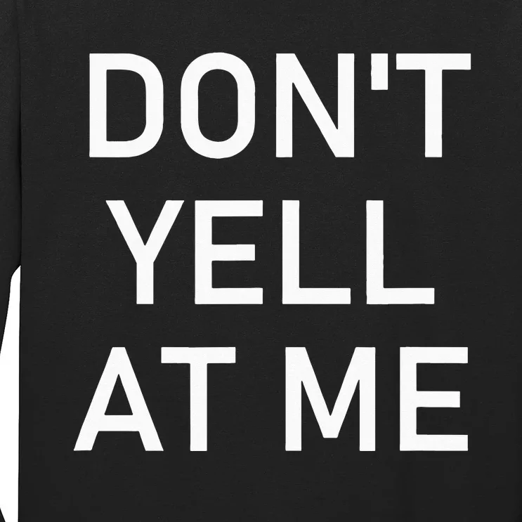 Dont Yell At Me Funny Jokes Sarcastic Long Sleeve Shirt