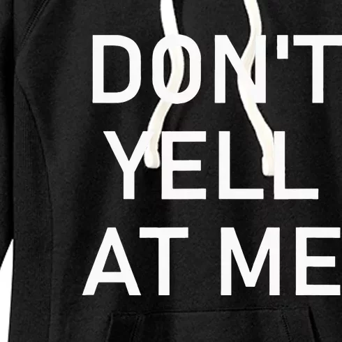 Dont Yell At Me Funny Jokes Sarcastic Women's Fleece Hoodie