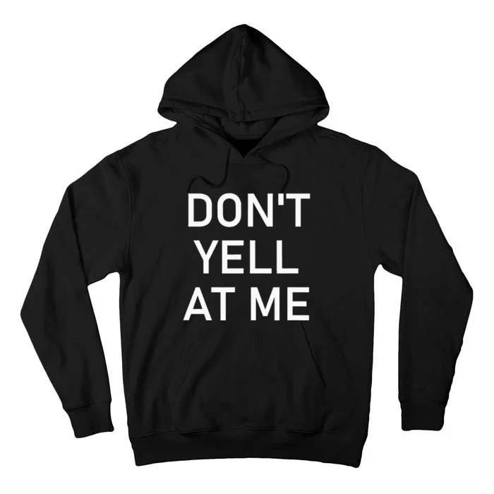 Dont Yell At Me Funny Jokes Sarcastic Tall Hoodie