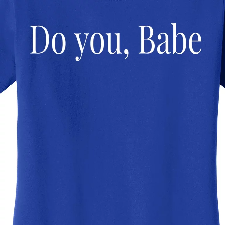 Do You Babe Boss Babe Meaningful Gift Women's T-Shirt