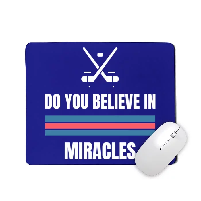 Do You Believe In Miracles? American Hockey Cool Gift Mousepad