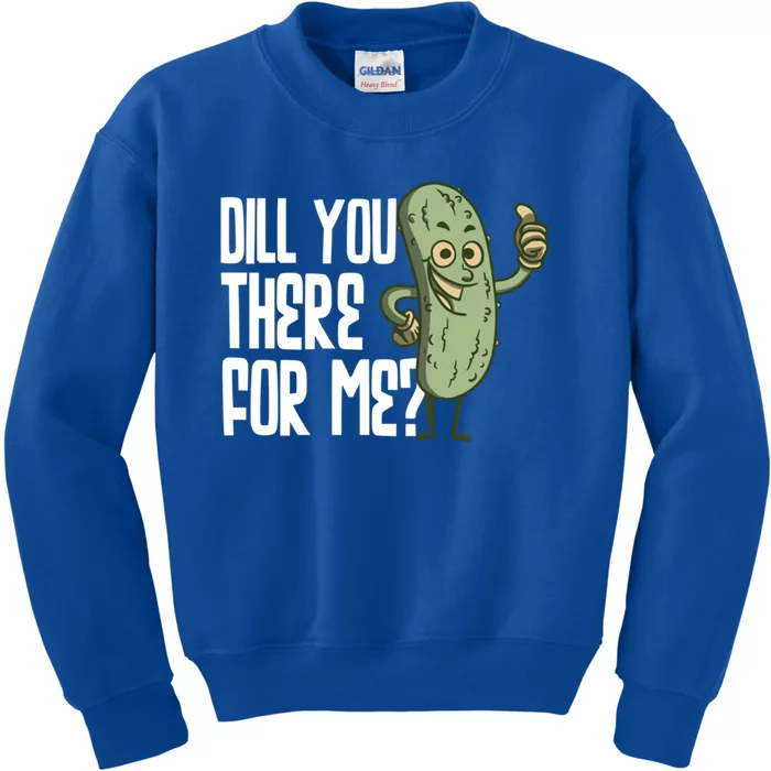 Dill You Be There For Me Pickles Lover Gift Kids Sweatshirt