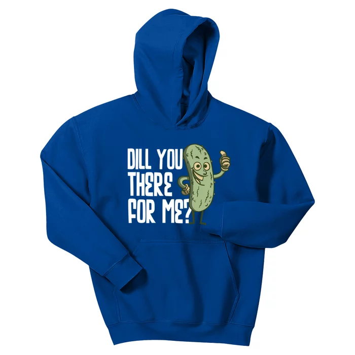 Dill You Be There For Me Pickles Lover Gift Kids Hoodie