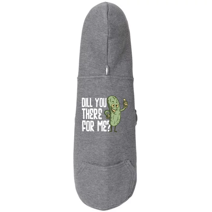 Dill You Be There For Me Pickles Lover Gift Doggie 3-End Fleece Hoodie