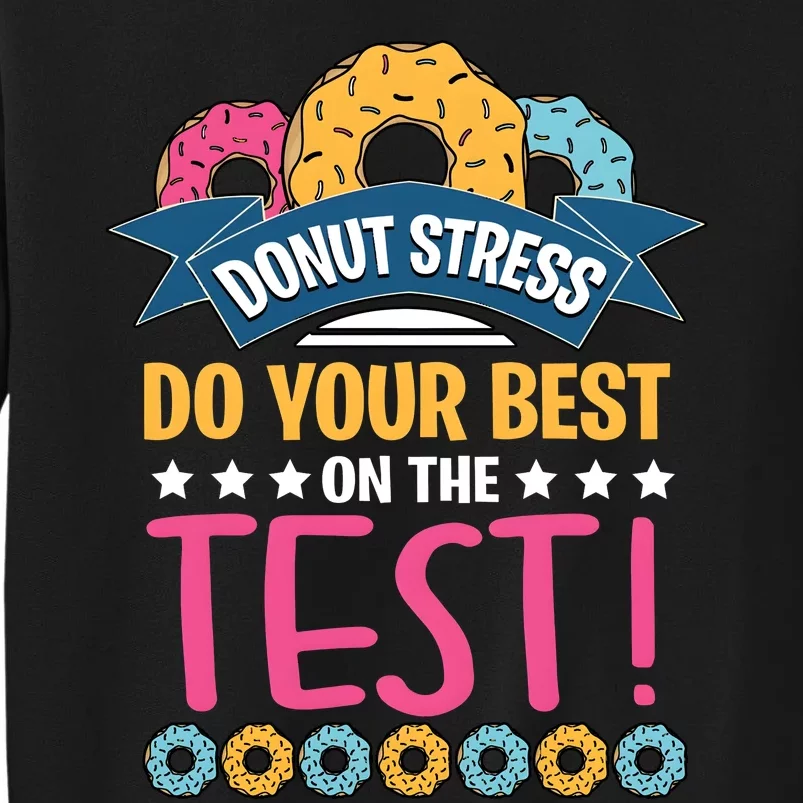 Do Your Best On The Test Day Tall Sweatshirt