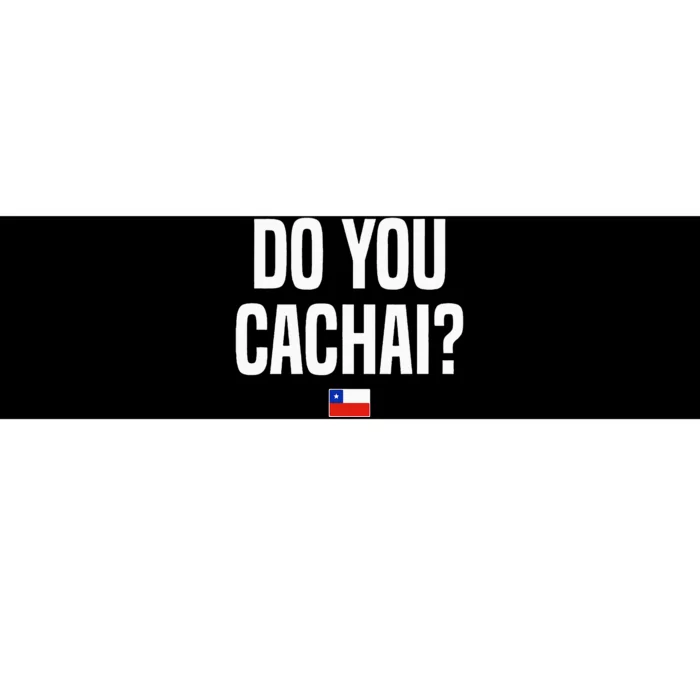 Do You Cachai Chilean Slang Chile Bumper Sticker