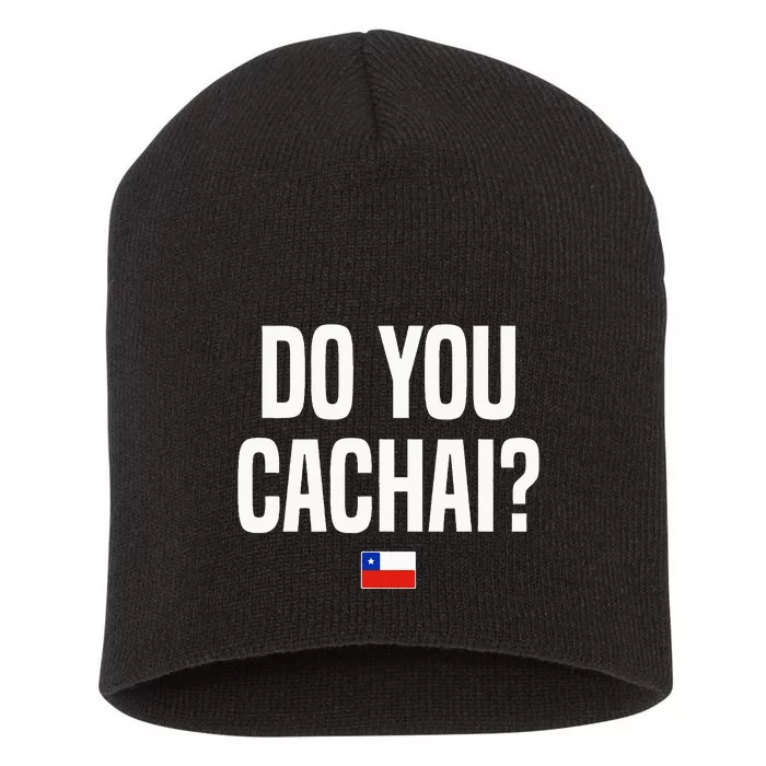 Do You Cachai Chilean Slang Chile Short Acrylic Beanie