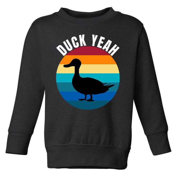 Duck Yeah Duck Lovers Ducks Funny Duck Farmers Funny Animal Lover Toddler Sweatshirt