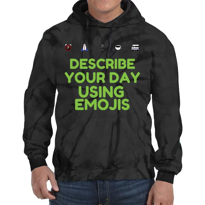 Describe Your Day Using Emojis Tie Dye Hoodie