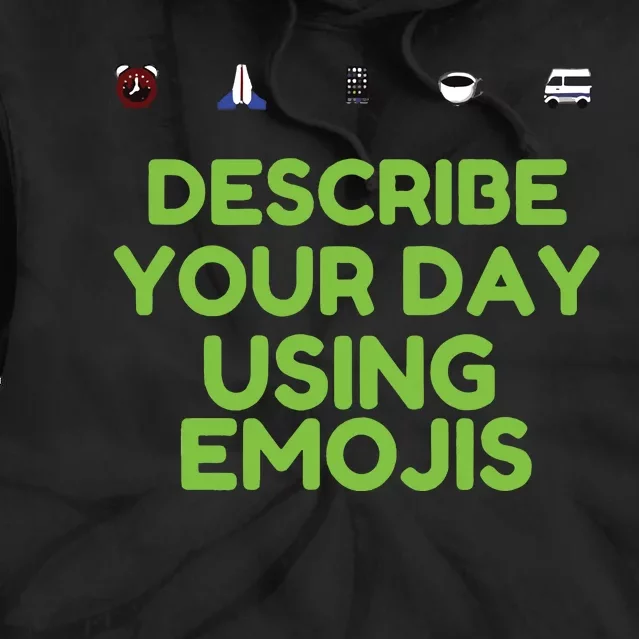 Describe Your Day Using Emojis Tie Dye Hoodie