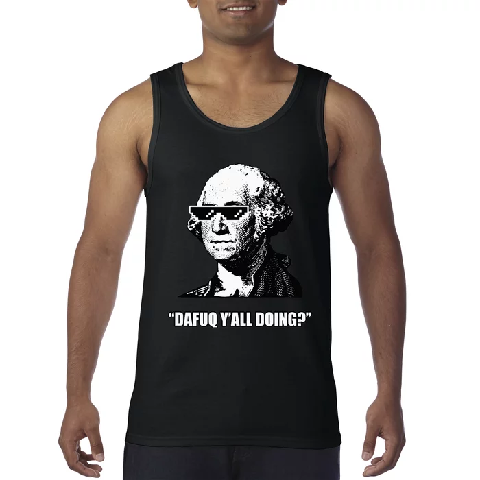 Dafuq y'all doing George Washington Tank Top