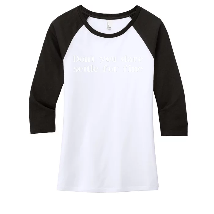 Don't You Dare Settle For Fine Women's Tri-Blend 3/4-Sleeve Raglan Shirt