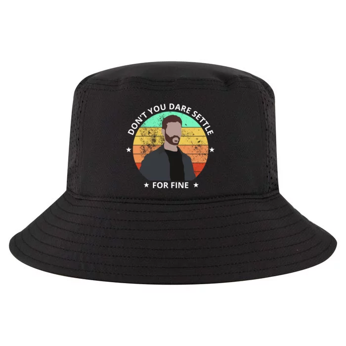 Don't You Dare Settle For Fine Roy Kent Cool Comfort Performance Bucket Hat