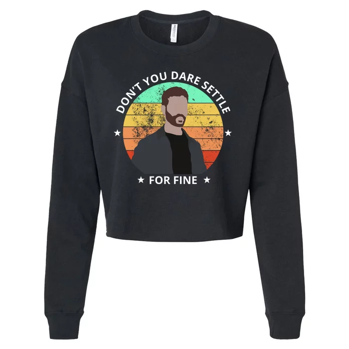 Don't You Dare Settle For Fine Roy Kent Cropped Pullover Crew