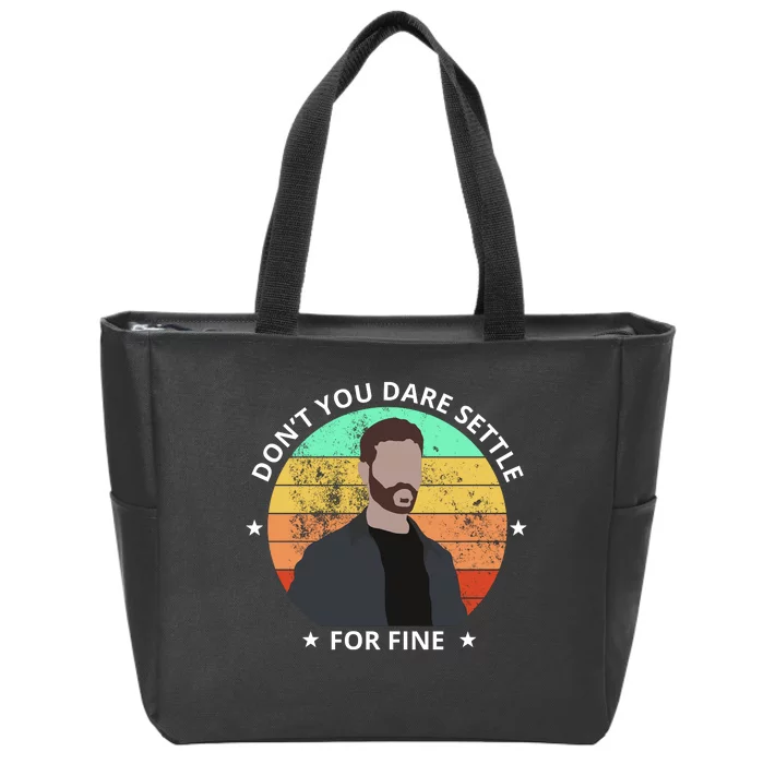 Don't You Dare Settle For Fine Roy Kent Zip Tote Bag