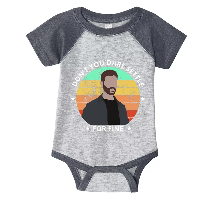 Don't You Dare Settle For Fine Roy Kent Infant Baby Jersey Bodysuit